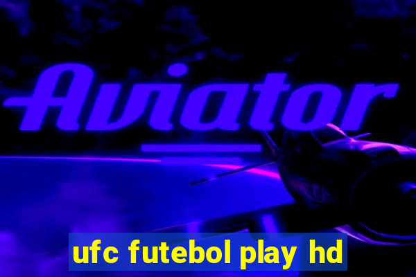 ufc futebol play hd